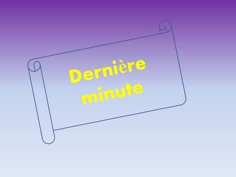 derniere minute